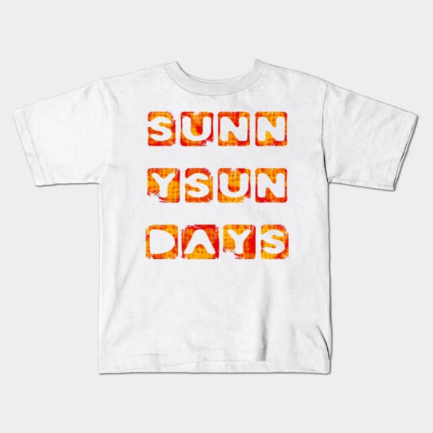 Sunny Sun Days Sunday Sunshine Kids T-Shirt by PlanetMonkey